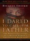 I Dared to Call Him Father (eBook): The Miraculous Story of a Muslim Woman's Encounter with God